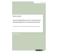 Einsatzmöglichkeiten der Unterstützten Kommunikation im Deutschunterricht: Förderschulen mit Förderschwerpunkt geistige Entwicklung