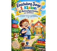 Einschulung Junge 1. Klasse: 12 Mutmachgeschichten zum Schulstart: Das perfekte Geschenk zur Einschulung und für die Schultüte - für einen mutigen Schulanfänger
