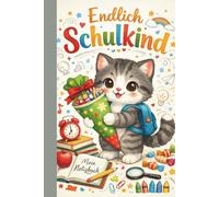 Einschulung Katze Notizbuch - Endlich Schulkind | Mein Notizbuch für Mädchen zur Einschulung mit Katze: Geschenk zur Einschulung - Einschulung Katze ... für Katzenfans, 100 linierte Seiten, DIN A5