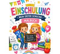 Einschulung- Mein erster Schultag Malbuch: Das perfekte Malbuch für kleine Schulanfänger