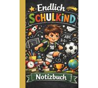 Einschulung Notizbuch Junge - Endlich Schulkind Notizbuch zum Schulstart: Sportliches Einschulung Notizbuch Junge mit 100 linierten Seiten im DIN A5 Format - Geschenk zur Einschulung für Erstklässler