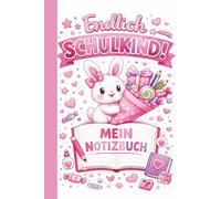 Einschulung Notizbuch Mädchen - Endlich Schulkind! Mein Notizbuch: Einschulung Notizbuch Mädchen mit 100 linierten Seiten im DIN A5 Format - Geschenk zum Schulanfang