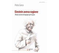 Einstein aveva ragione. Mezzo secolo d'impegno per la pace