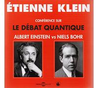 Einstein/ Bohr - Conference Sur Le Debat Quantique: Albert Einstein vs Niels Bohr