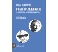 Einstein e Heisenberg. La controversia sulla fisica quantistica