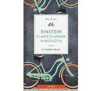 Einstein e l'arte di andare in bicicletta e vivere felici