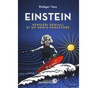 Einstein. Pensieri geniali di un genio pensatore. Ediz. a colori