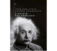 Einstein per perplessi - Edelstein José, Gomberoff Andrés