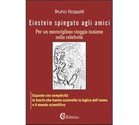 Einstein spiegato agli amici per un meraviglioso viaggio insieme nella rel...