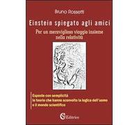 Einstein spiegato agli amici per un meraviglioso viaggio insieme nella relatività