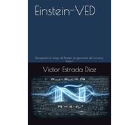 Einstein-VED: Recogiendo el testigo de Einstein. La geometría del universo. Tomo I