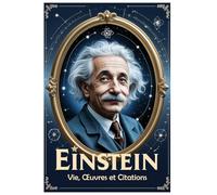 Einstein : Vie, Œuvres et Citations: 9