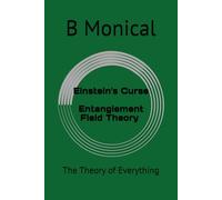Einstein's Curse- Entanglement Field Theory: The Theory of Everything