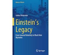 Einstein's Legacy: From General Relativity to Black Hole Mysteries