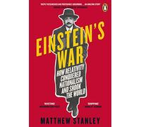 Einsteins War: How Relativity Conquered Nationalism and Shook the World