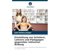 Einstellung von Schülern, Lehrern und Pädagogen gegenüber inklusiver Bildung: Ein Fallbeispiel aus dem Integrierten Bildungsprogramm von Nairobi, Kenia
