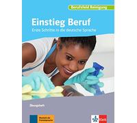 Einstieg Beruf, Berufsfeld Reinigung: Erste Schritte in die deutsche Sprache. Übungsheft