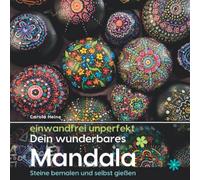 einwandfrei unperfekt : Dein wunderbares Mandala - Steine bemalen und selbst gießen