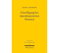 Einwilligung bei datenfinanzierten Diensten: Das Spannungsverhältnis zwischen datenschutzrechtlicher Freiheit und vertraglicher Bindung