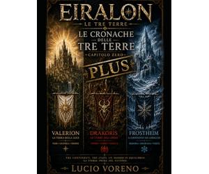 Eiralon - Le Cronache delle Tre Terre - Capitolo Zero PLUS: 2