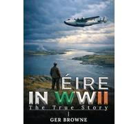 ÈIRE In World War Two: The True Story