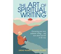 Eirene Palmer Richard Palmer The Art of Spiritual Writing (Tascabile)