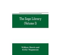 Eirikr Magnusson William Morris The Saga library (Volume I) (Tascabile)