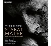 Eirin Rogenrud; Astrid Nordstad; Terjungensemble; Lars Henrik Johansen; Ingvild Nesdal Sandnes; Ulrikke Henninen; Lars-Erik ter Jung - Tyler Futrell: Stabat Mater; Brittle Fluid; Vuggesang