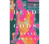 Eirinie Carson The Dead are Gods (Copertina rigida)