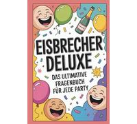 Eisbrecher de luxe: Das ultimative Fragenbuch für jede Party