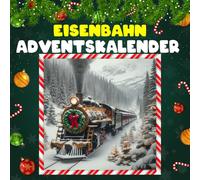 Eisenbahn Adventskalnder: 24 faszinierende Eisenbahn-Fakten und historische Lok-Momente im Advent