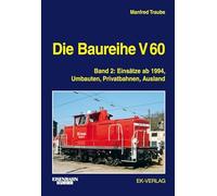 Eisenbahn-Kurier. Die Baureihe V 60 Band 02: Band 2: Einsätze ab 1994, Umbauten, Privatbahnen, Ausland