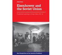 Eisenhower and the Soviet Union: Presidential Leadership in Foreign Policy, 1953-61 (New Perspectives on the American Presidency)