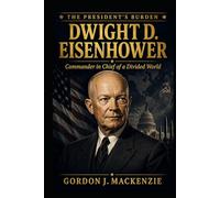 Eisenhower: Commander in Chief of a Divided World