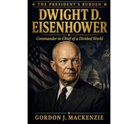 Eisenhower: Commander in Chief of a Divided World