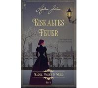 Eiskaltes Feuer: Winter 1845 - Nadel, Faden & Mord 5