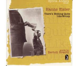 Eisler, H. - There's Nothing Quite Like Money-Songs On Words Of