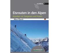 Eisrouten in den Alpen. Klassiker mit Steigeisen und Pickeln