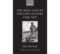 Eitan Bar-Yosef The Holy Land in English Culture 1799-1917 (Copertina rigida)