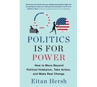 Eitan Hersch Politics Is for Power (Tascabile)