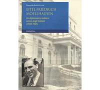 Eitel Friedrich Moellhausen. Un diplomatico tedesco amico degli italiani (1939-1945)