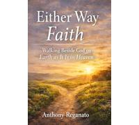 Either Way Faith: Walking Beside God on Earth as It Is in Heaven