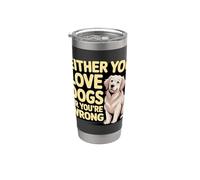 Either You Love Dogs Or You're Wrong Pet Parent - Bicchiere termico in acciaio inox doppia parete
