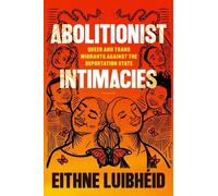 Eithne Luibhéid Abolitionist Intimacies (Tascabile)