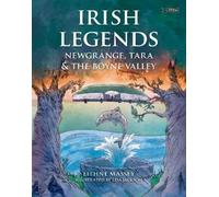 Eithne Massey Irish Legends: Newgrange, Tara & the Boyne Valley (Tascabile)