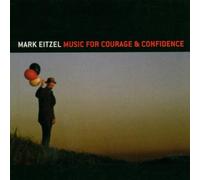 EITZEL, MARK - MUSIC FOR COURAGE & CONFI
