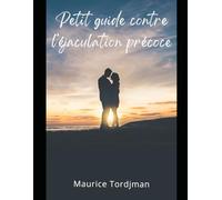 Éjaculation Précoce : La Méthode Scientifique Ultime pour Retarder et Maîtriser Votre Excitation - Techniques Naturelles, Exercices et Solutions Durables