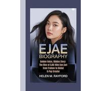 EJAE BIOGRAPHY: Golden Voice, Hidden Story: The Rise of EJAE (Kim Eun-jae) from Trainee to Global K-Pop Creator