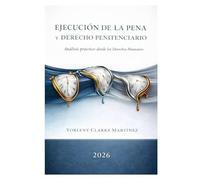Ejecución de la pena y Derecho Penitenciario: Analisis práctico desde los Derechos Humanos