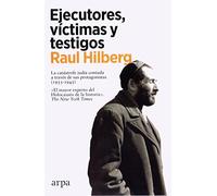 Ejecutores, víctimas y testigos: La catástrofe judía contada a través de sus protagonistas (1933-1945)